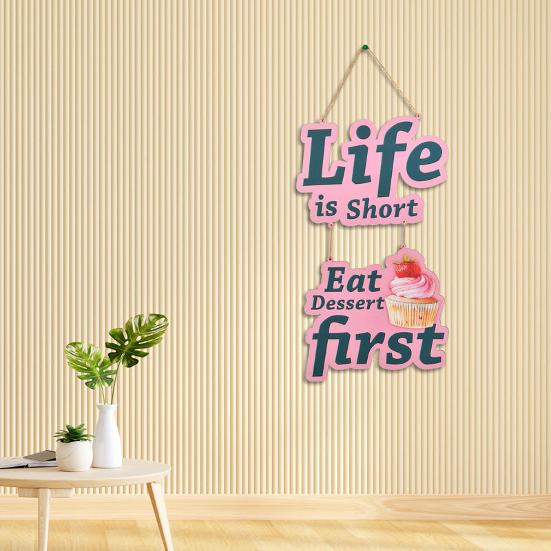 Life is Short Eat Dessert First Wall Hanging